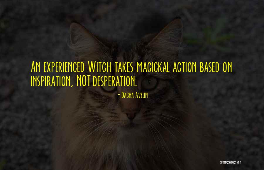 Old World Witchcraft Magick Quotes By Dacha Avelin