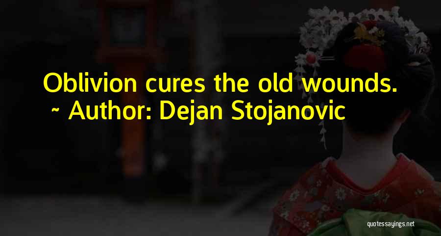 Old Wound Quotes By Dejan Stojanovic