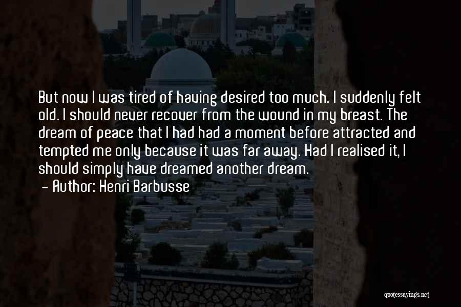 Old Wound Quotes By Henri Barbusse