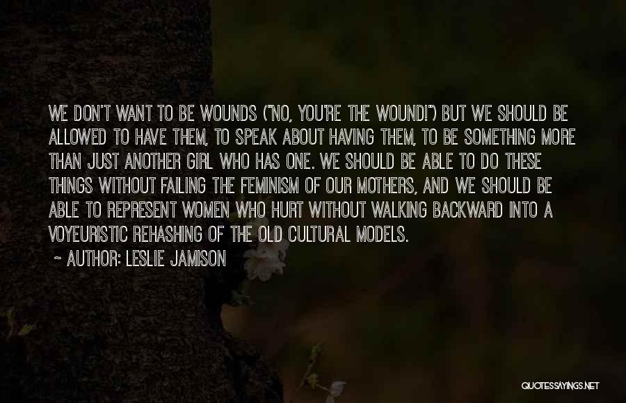Old Wound Quotes By Leslie Jamison