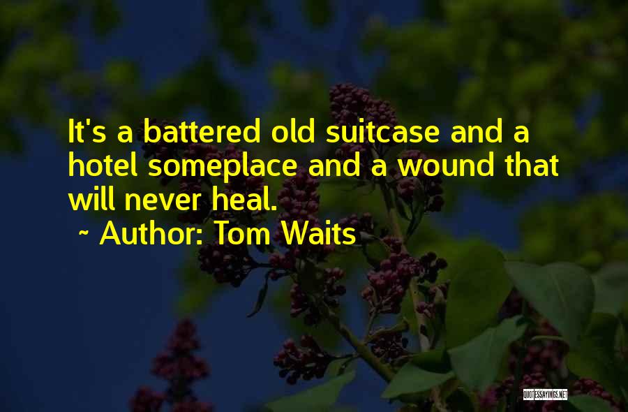 Old Wound Quotes By Tom Waits