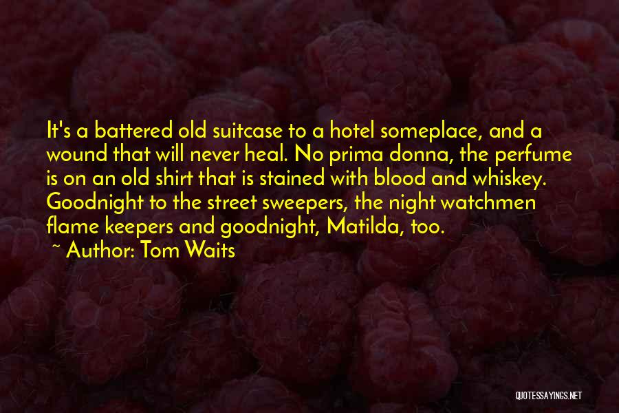 Old Wound Quotes By Tom Waits