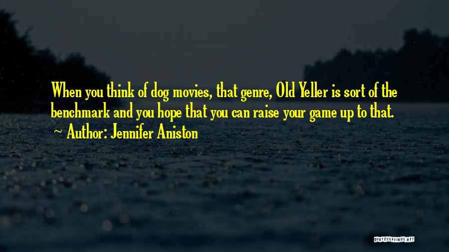 Old Yeller Quotes By Jennifer Aniston