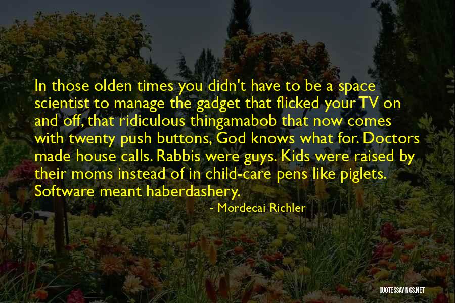 Olden Times Quotes By Mordecai Richler Olden Times Quotes By Mordecai Richler