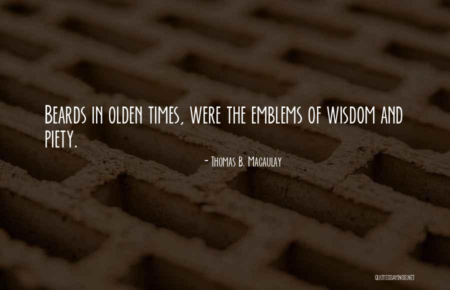 Olden Times Quotes By Thomas B. Macaulay Olden Times Quotes By Thomas B. Macaulay