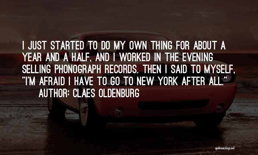 Oldenburg Quotes By Claes Oldenburg