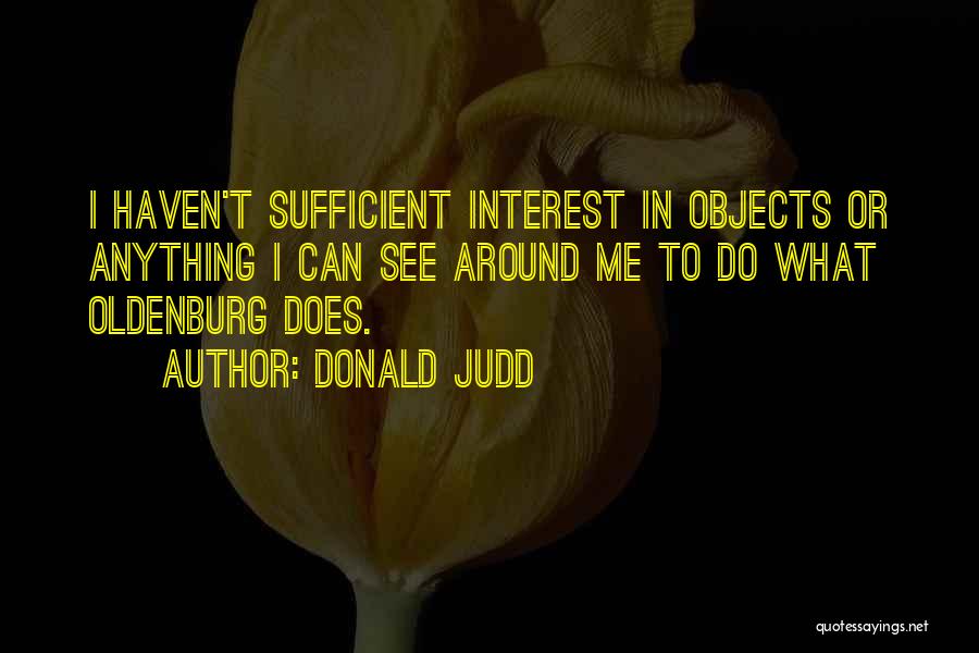 Oldenburg Quotes By Donald Judd