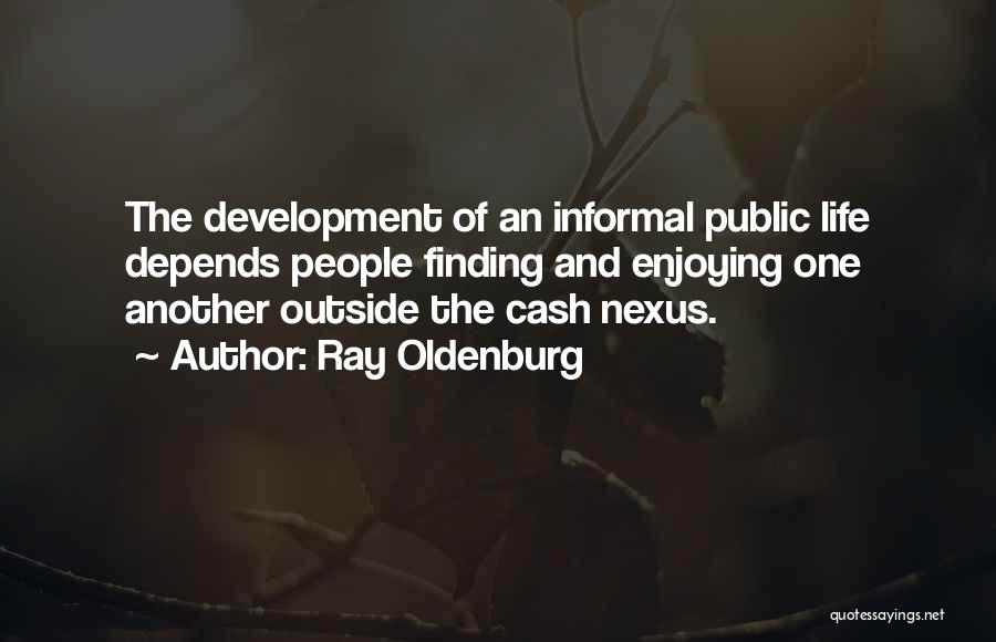 Oldenburg Quotes By Ray Oldenburg