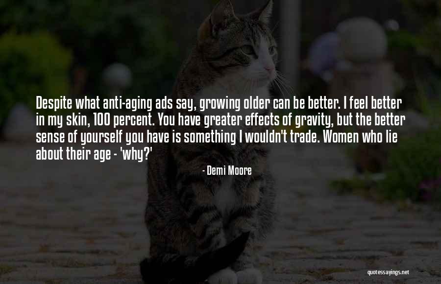 Older Age Quotes By Demi Moore Older Age Quotes By Demi Moore