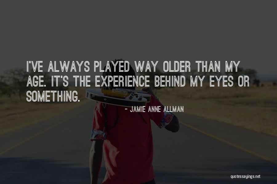 Older Age Quotes By Jamie Anne Allman Older Age Quotes By Jamie Anne Allman