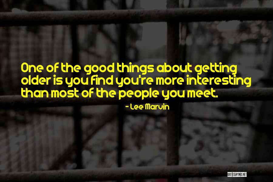 Older Age Quotes By Lee Marvin Older Age Quotes By Lee Marvin