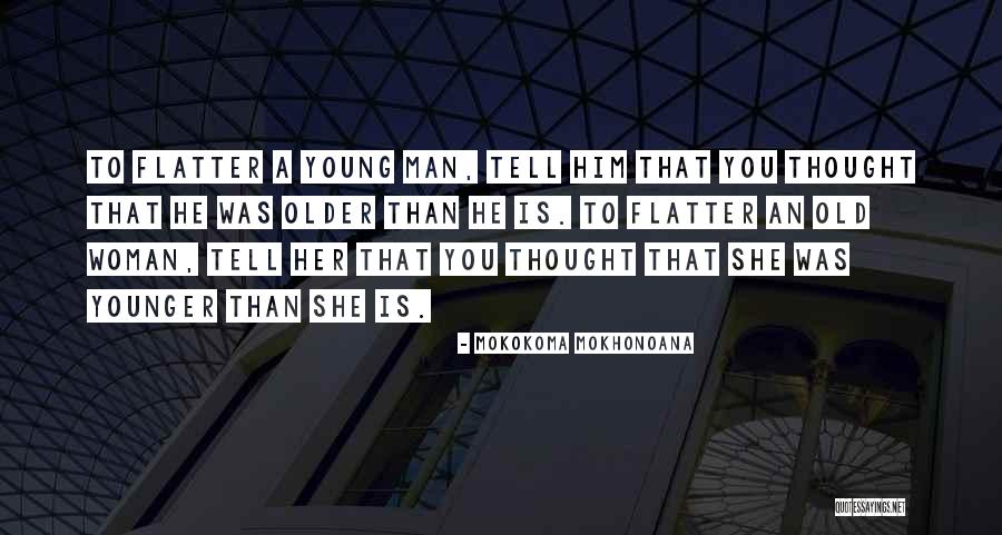 Older Age Quotes By Mokokoma Mokhonoana Older Age Quotes By Mokokoma Mokhonoana
