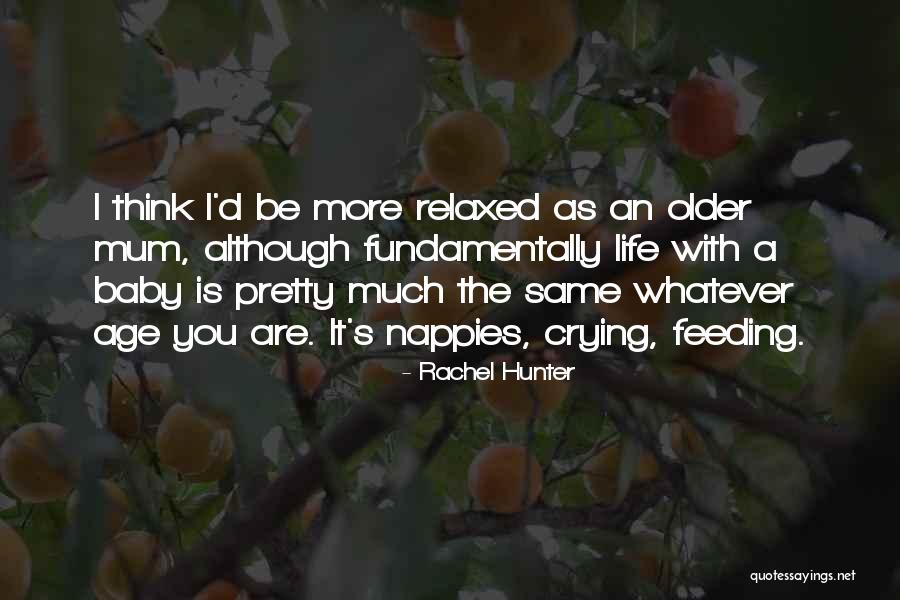 Older Age Quotes By Rachel Hunter Older Age Quotes By Rachel Hunter