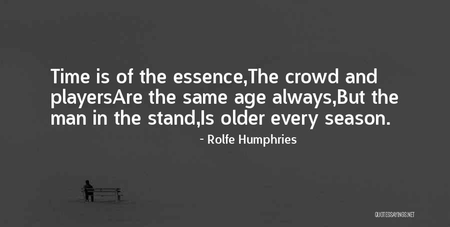 Older Age Quotes By Rolfe Humphries Older Age Quotes By Rolfe Humphries