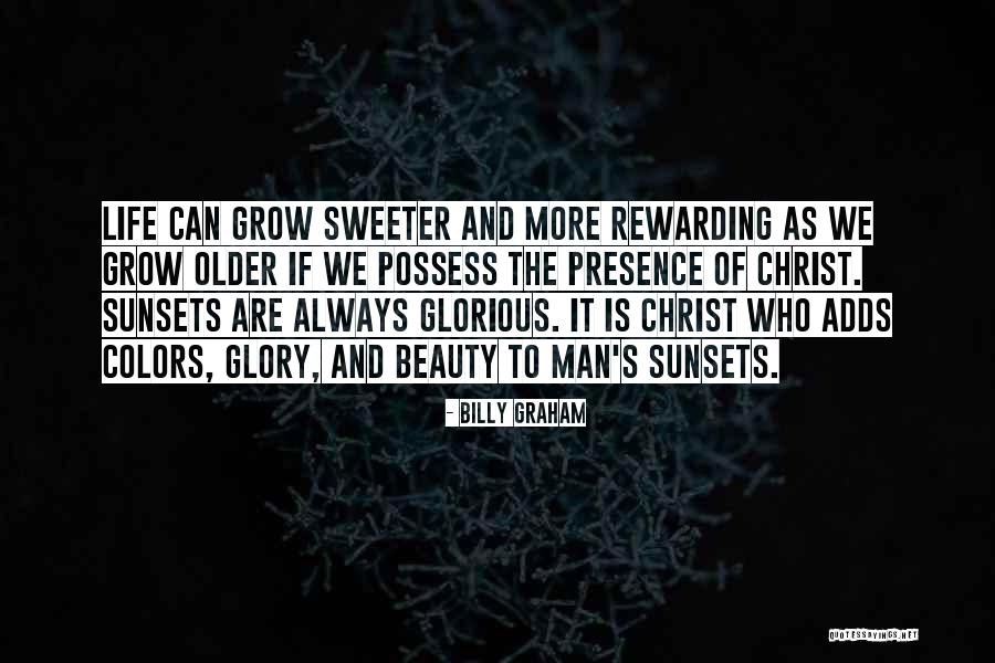 Older And Sweeter Quotes By Billy Graham Older And Sweeter Quotes By Billy Graham