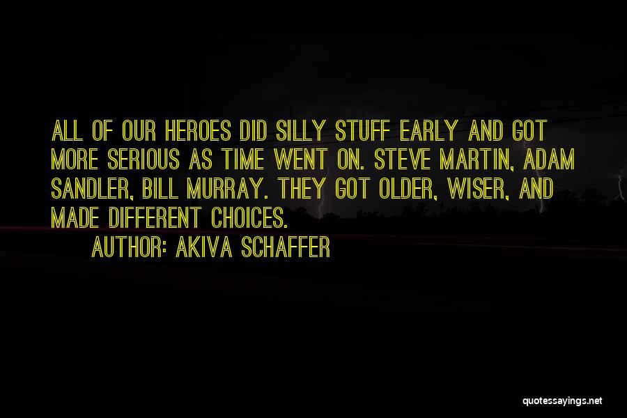 Older And Wiser Quotes By Akiva Schaffer