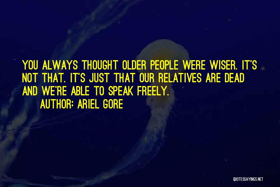 Older And Wiser Quotes By Ariel Gore