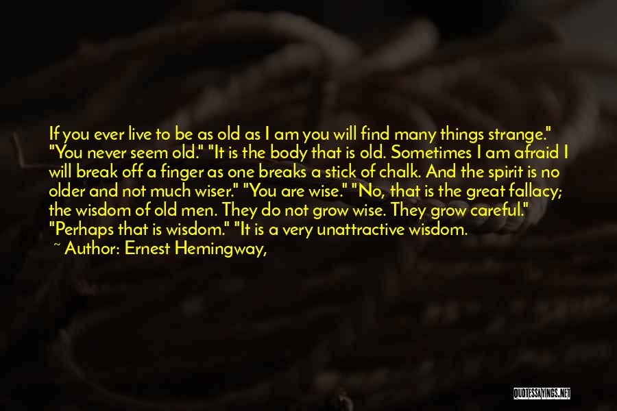 Older And Wiser Quotes By Ernest Hemingway,