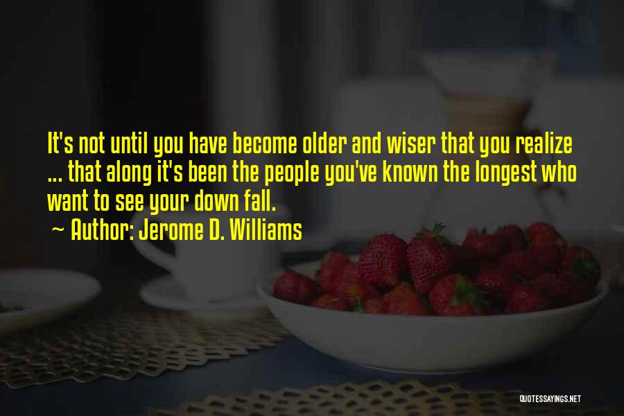 Older And Wiser Quotes By Jerome D. Williams