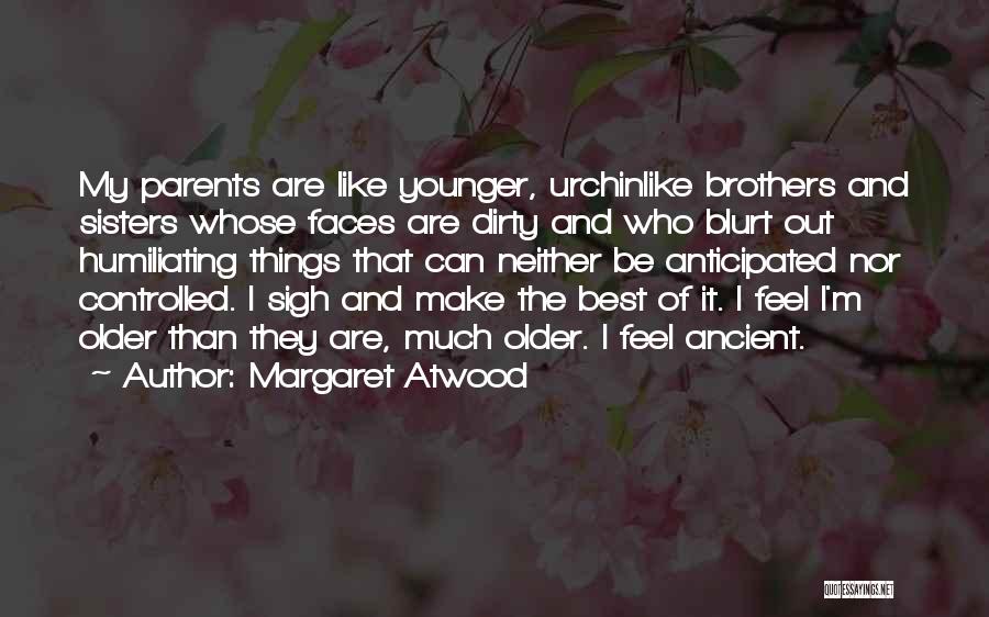 Older Brothers And Sisters Quotes By Margaret Atwood