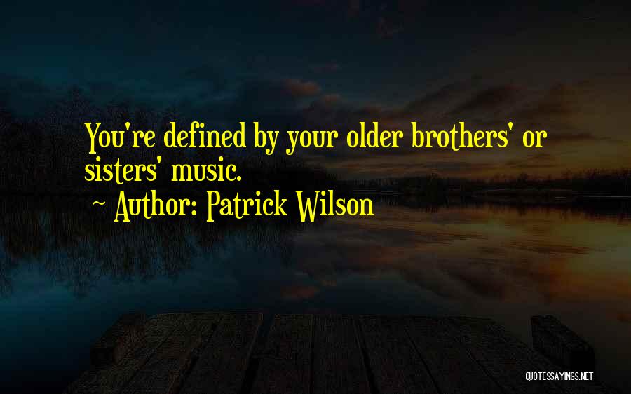 Older Brothers And Sisters Quotes By Patrick Wilson