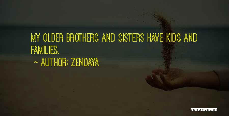 Older Brothers And Sisters Quotes By Zendaya