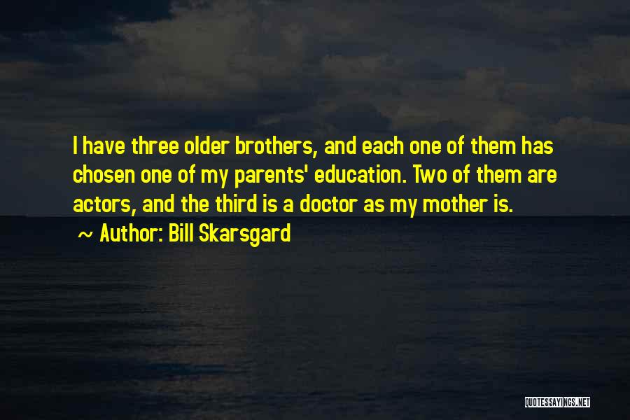 Older Brothers Quotes By Bill Skarsgard