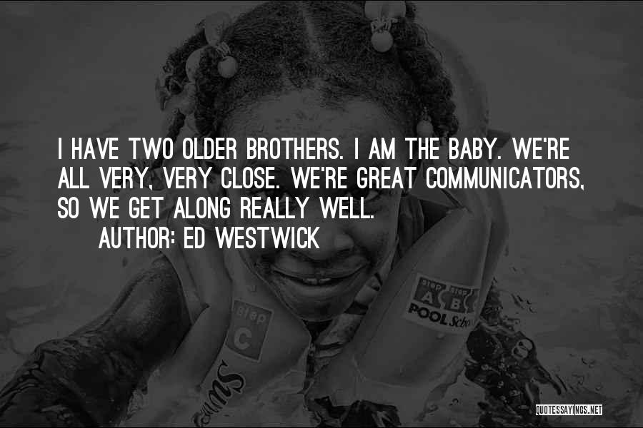 Older Brothers Quotes By Ed Westwick