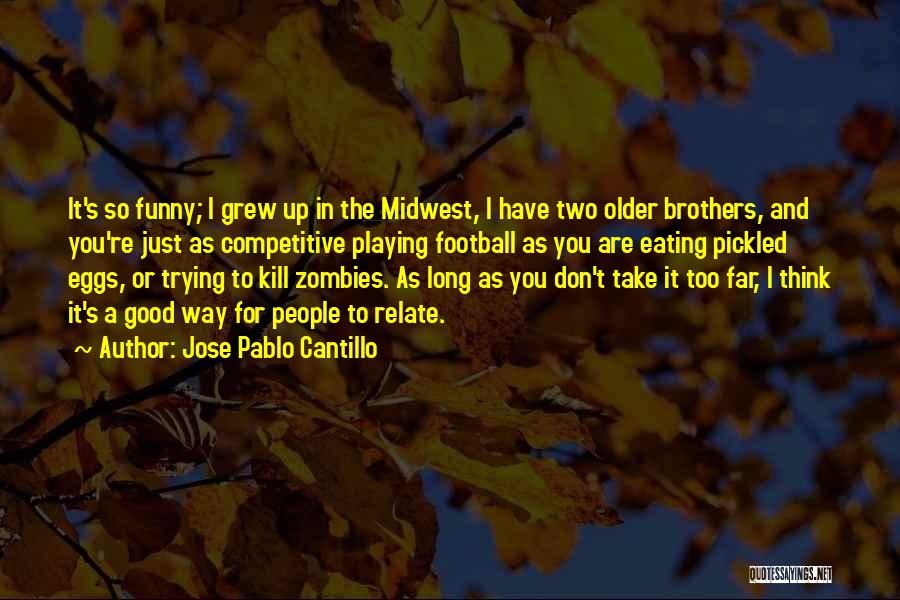 Older Brothers Quotes By Jose Pablo Cantillo