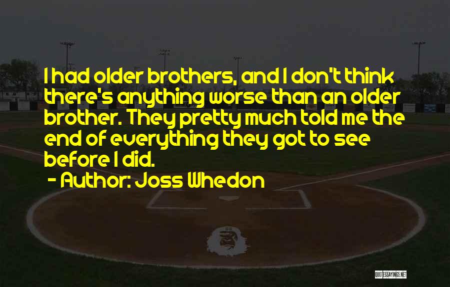 Older Brothers Quotes By Joss Whedon