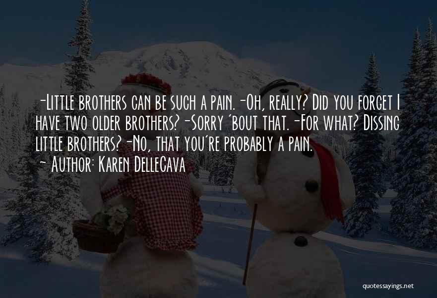 Older Brothers Quotes By Karen DelleCava