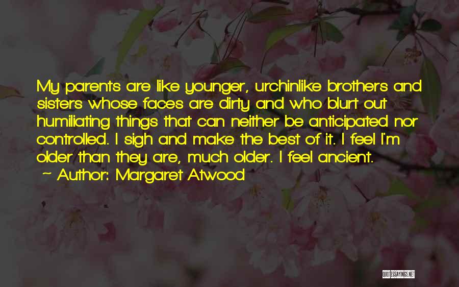 Older Brothers Quotes By Margaret Atwood