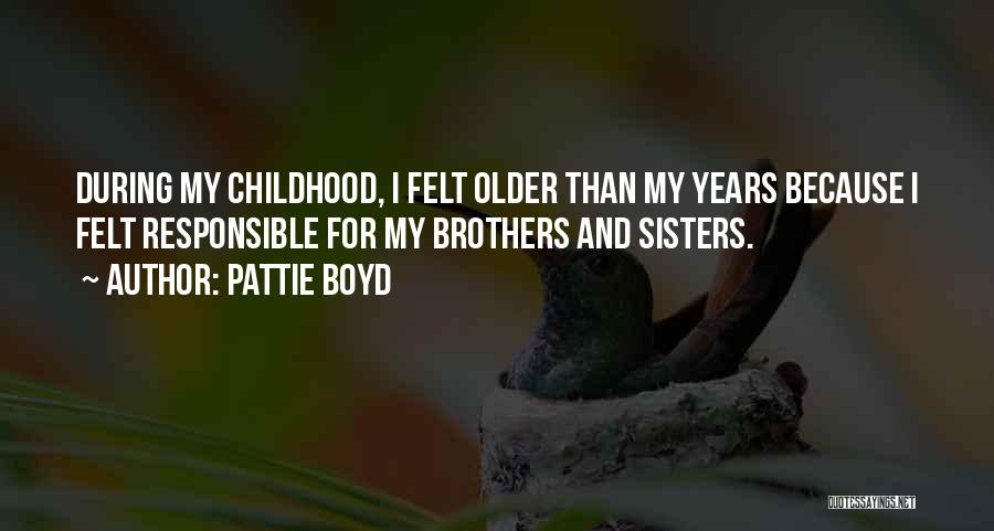 Older Brothers Quotes By Pattie Boyd