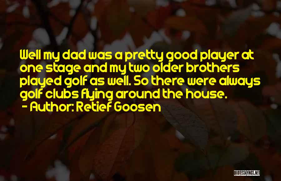 Older Brothers Quotes By Retief Goosen