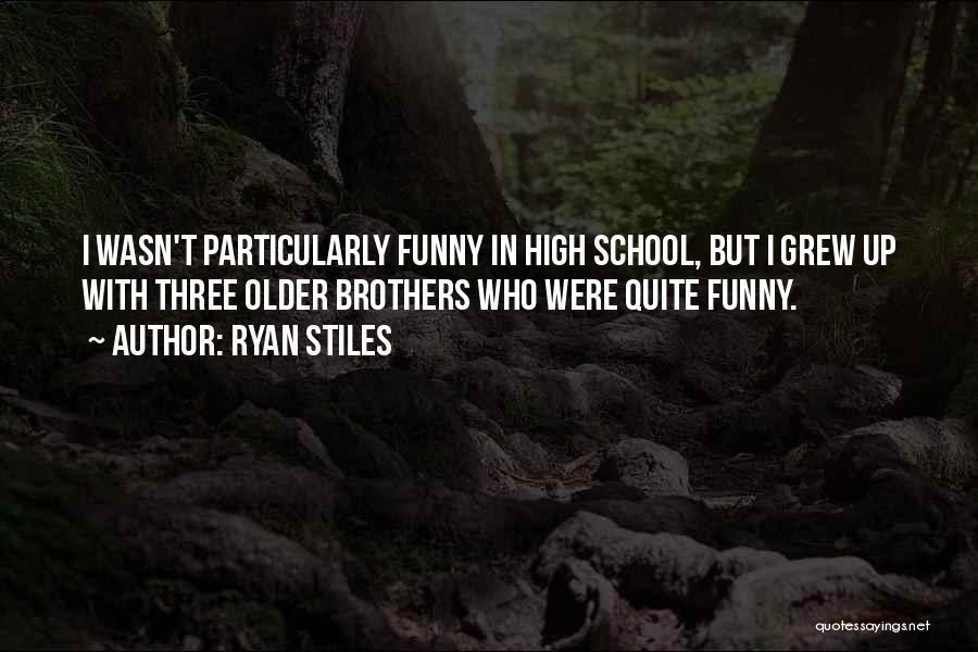 Older Brothers Quotes By Ryan Stiles