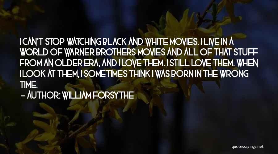 Older Brothers Quotes By William Forsythe
