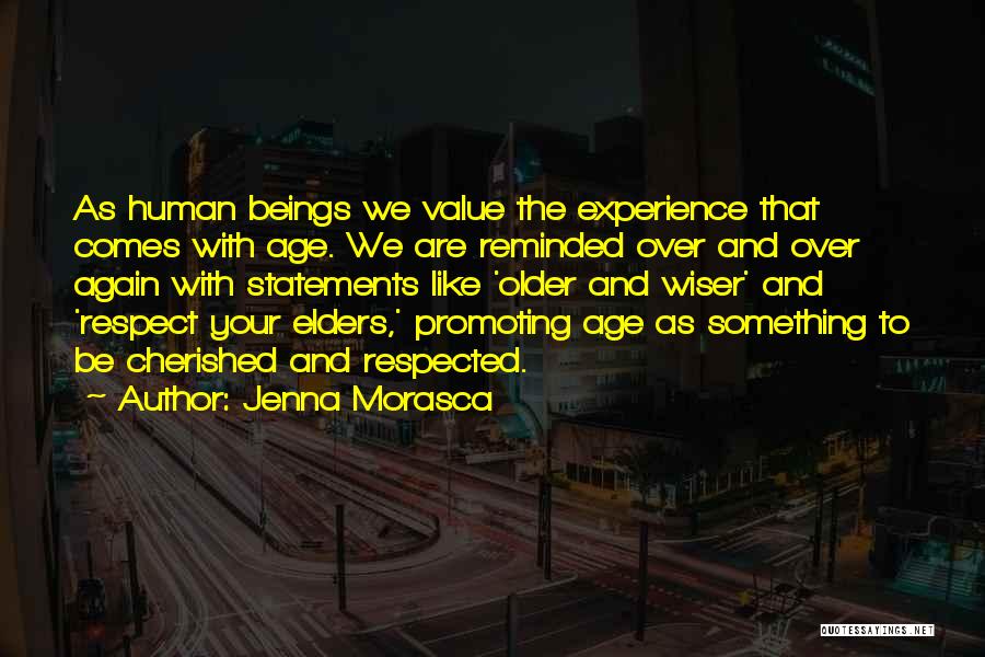 Older But Not Wiser Quotes By Jenna Morasca