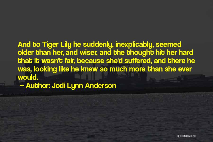 Older But Not Wiser Quotes By Jodi Lynn Anderson