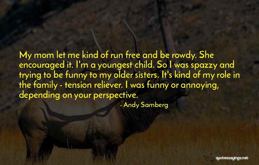 Older Children Quotes By Andy Samberg Older Children Quotes By Andy Samberg