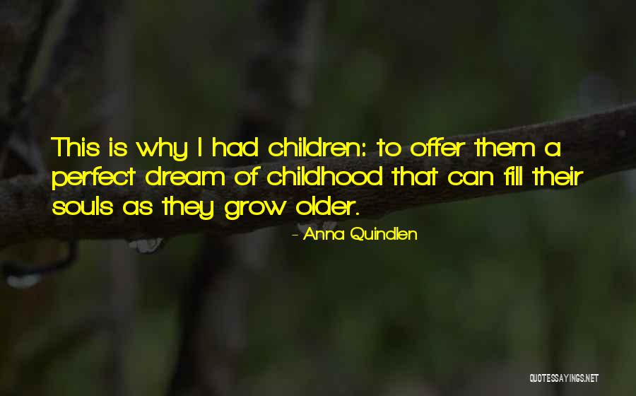 Older Children Quotes By Anna Quindlen Older Children Quotes By Anna Quindlen