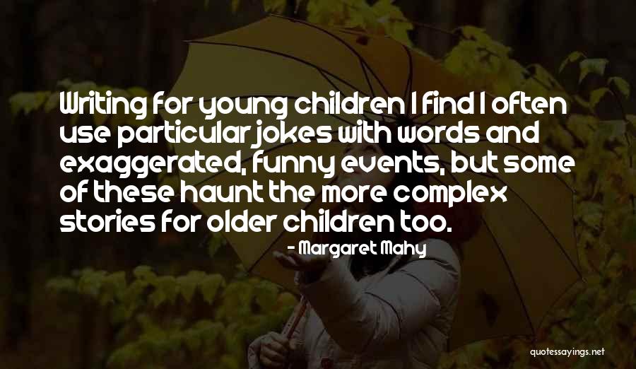 Older Children Quotes By Margaret Mahy Older Children Quotes By Margaret Mahy