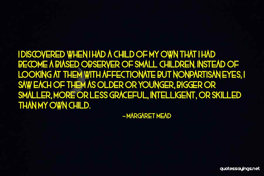 Older Children Quotes By Margaret Mead Older Children Quotes By Margaret Mead