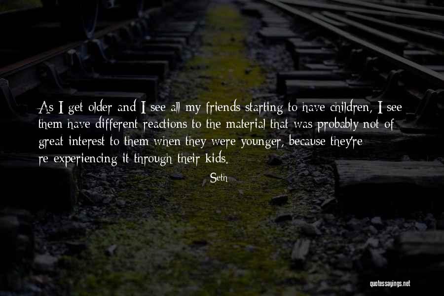 Older Children Quotes By Seth Older Children Quotes By Seth