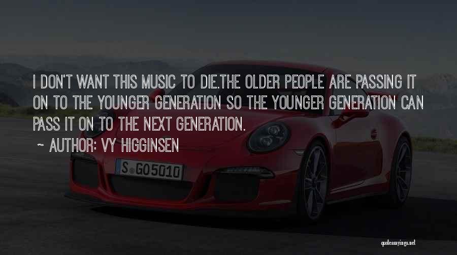 Older Generation Younger Generation Quotes By Vy Higginsen