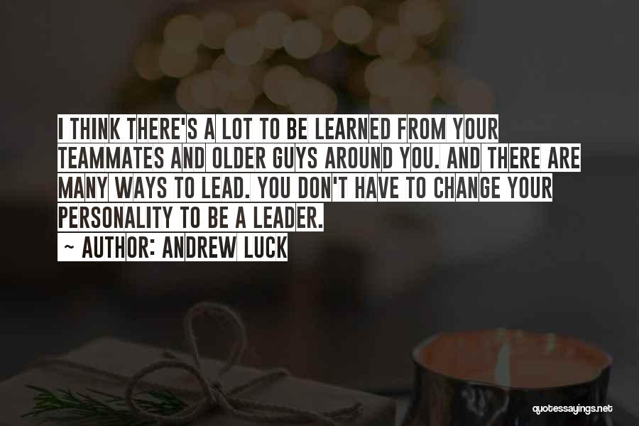 Older Guys Quotes By Andrew Luck
