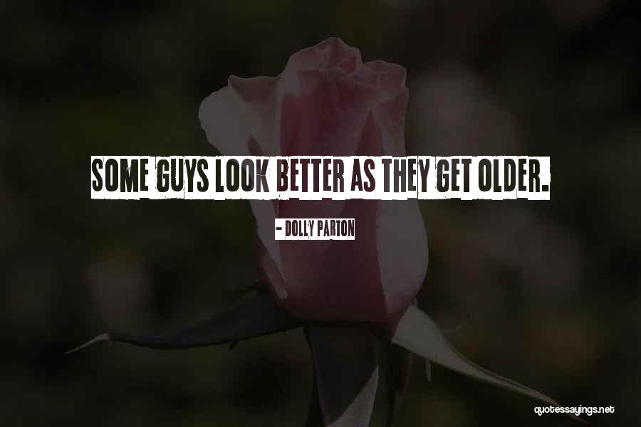 Older Guys Quotes By Dolly Parton Older Guys Quotes By Dolly Parton