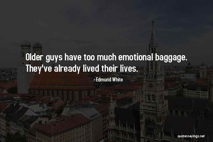 Older Guys Quotes By Edmund White Older Guys Quotes By Edmund White