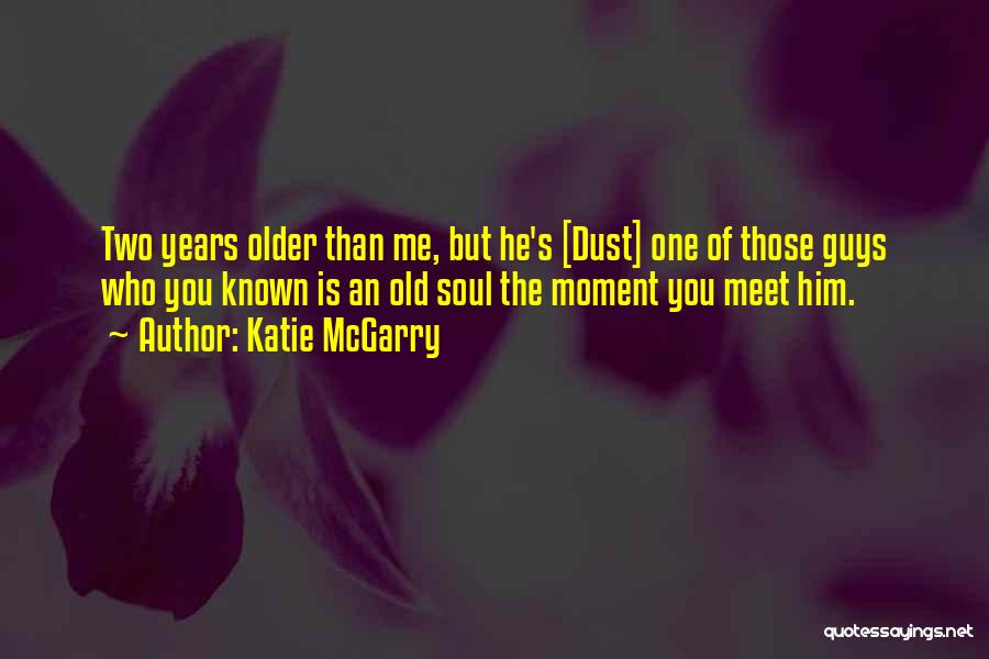 Older Guys Quotes By Katie McGarry