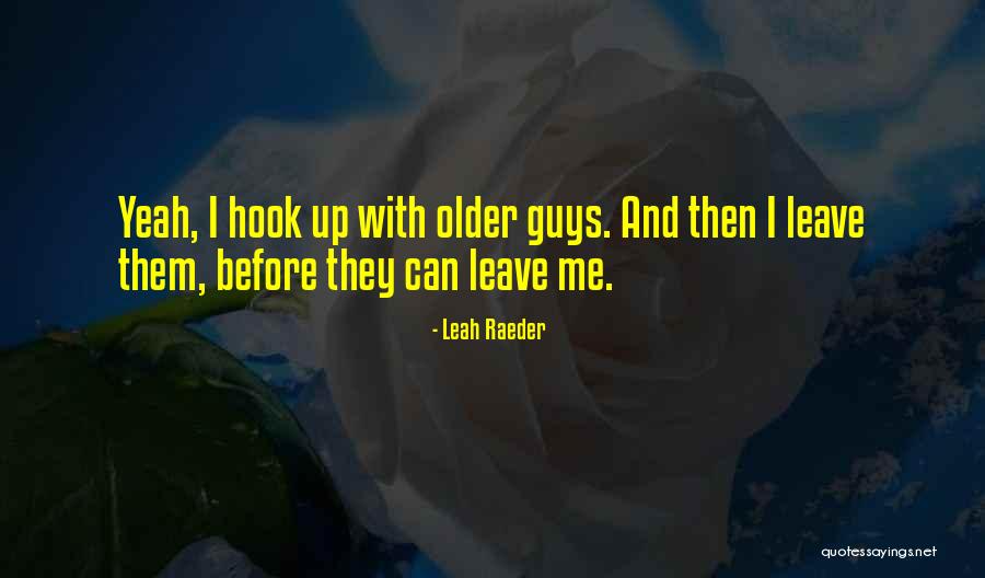 Older Guys Quotes By Leah Raeder