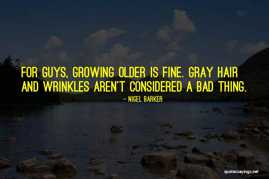 Older Guys Quotes By Nigel Barker Older Guys Quotes By Nigel Barker
